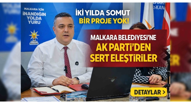 AK Parti’den Malkara Belediyesi’ne Sert Eleştiriler: “İki Yılda Somut Bir Proje Yok”