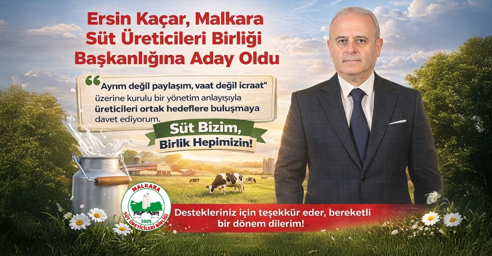 Ersin Kaçar, Malkara Süt Üreticileri Birliği Başkanlığına Aday Oldu