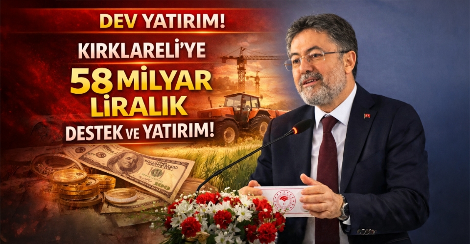 Bakan Yumaklı’dan Kırklareli Çıkartması: "23 Yılda 58 Milyar Liralık Yatırım"
