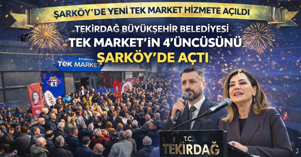 Tekirdağ Büyükşehir Belediyesi, TEK Market'in 4'üncüsünü Şarköy'de açtı