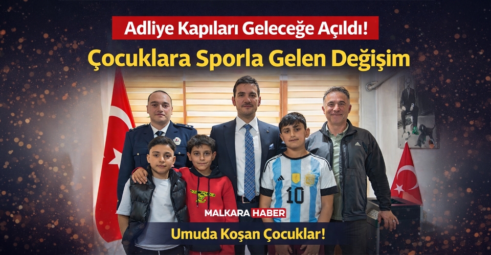 Adliye Kapıları Geleceğe Açıldı: Çocuklara Sporla Gelen Değişim