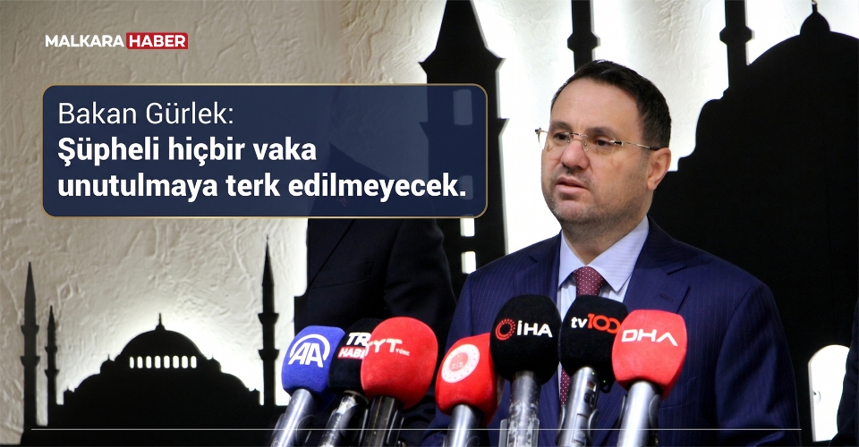 Bakan Gürlek: Şüpheli hiçbir vaka unutulmaya terk edilmeyecek