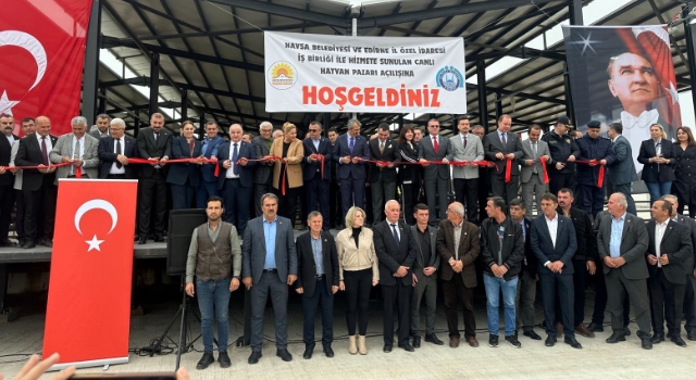 Havsa’da 1000 hayvan kapasiteli yeni canlı hayvan pazarının açılışı yapıldı