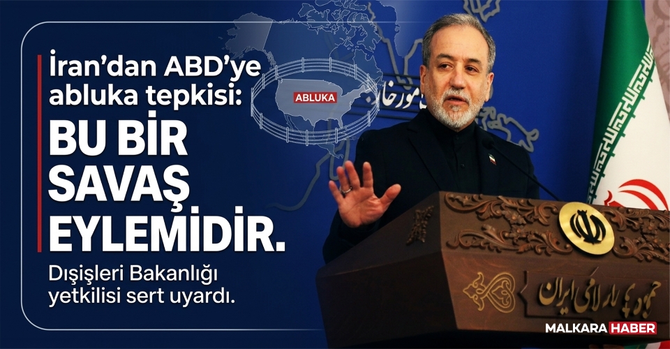 İran'dan ABD'ye abluka tepkisi: Bu bir savaş eylemidir