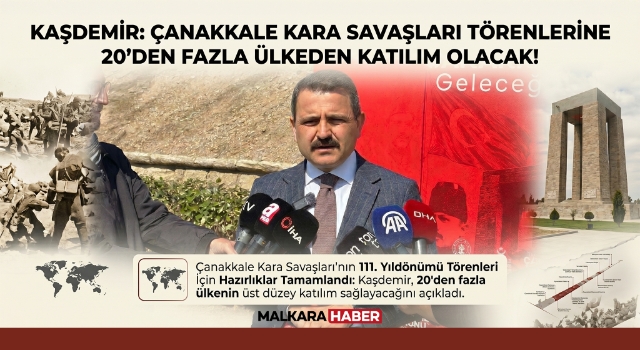 Kaşdemir: Çanakkale Kara Savaşları'nın yıl dönümü törenlerine 20'den fazla ülkeden katılım olacak
