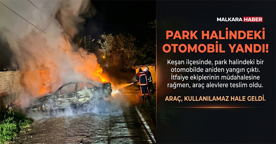 Park halindeki otomobil yandı