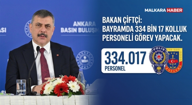 Bakan Çiftçi: Bayramda 334 bin 17 kolluk personeli görev yapacak