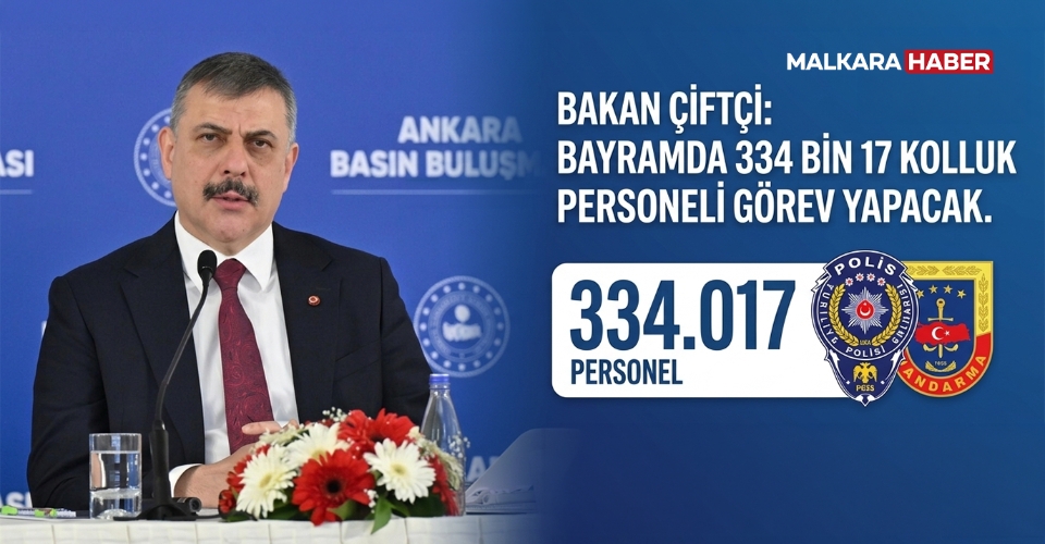 Bakan Çiftçi: Bayramda 334 bin 17 kolluk personeli görev yapacak