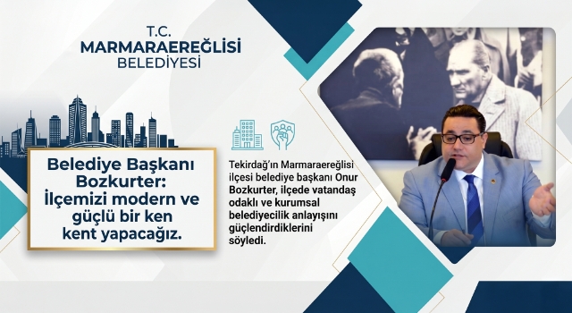 Belediye Başkanı Bozkurter: İlçemizi daha modern ve güçlü bir kent haline getireceğiz