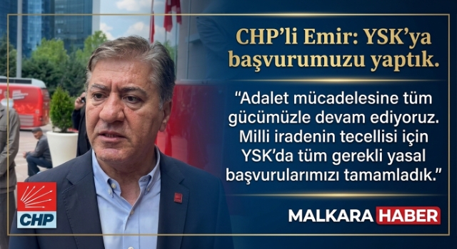 CHP'li Emir: YSK'ya başvurumuzu yaptık