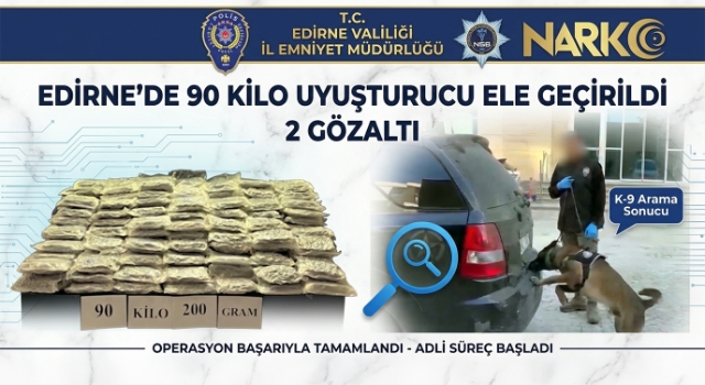 Edirne'de 90 kilo uyuşturucu ele geçirildi; 2 gözaltı