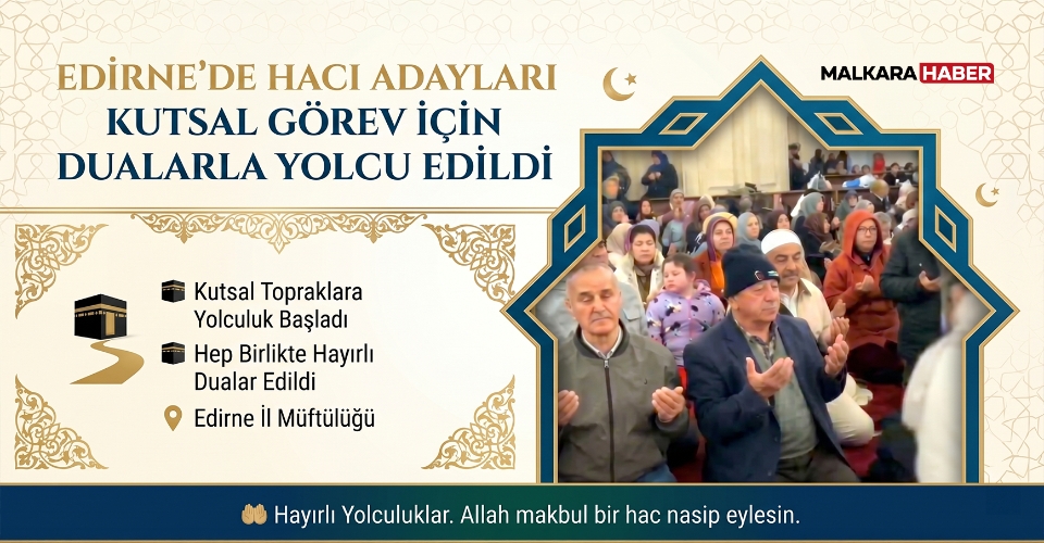 Edirne’de hacı adayları kutsal görev için dualarla yolcu edildi