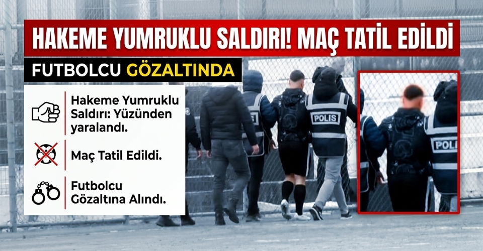 Orta hakemin yüzünden yumruklandığı maç tatil edildi; futbolcu gözaltına alındı