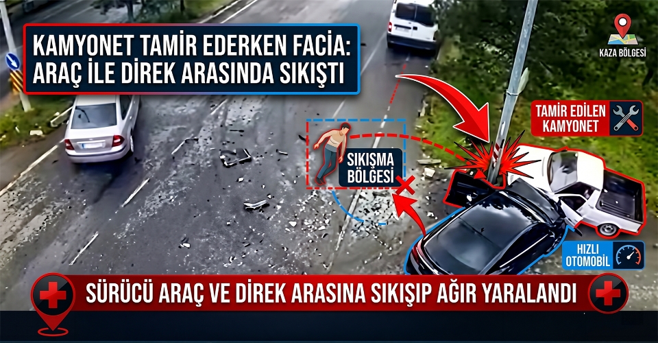 Tamir ettiği kamyonetine otomobil çarptı; araç ile direk arasına sıkışıp ağır yaralandı