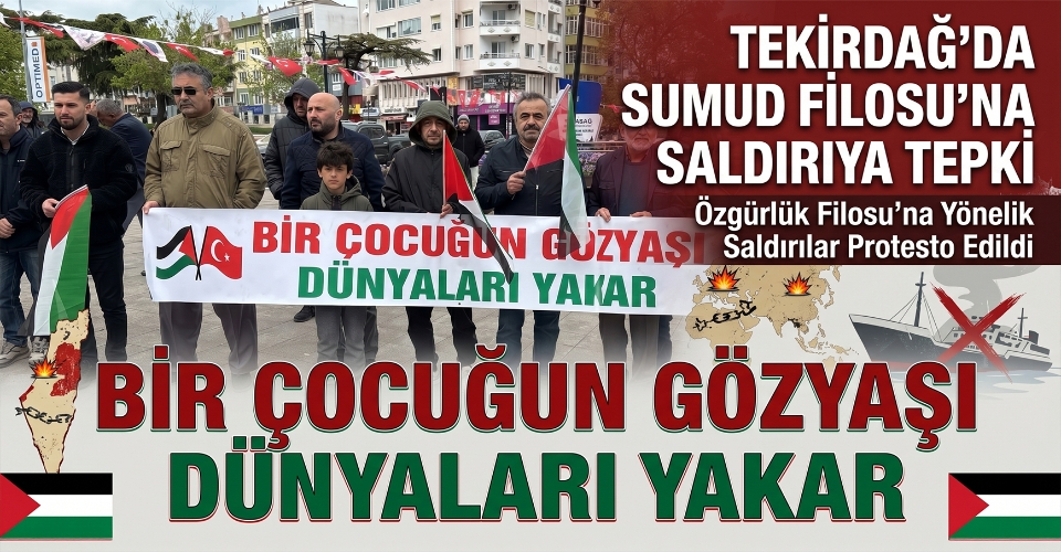 Tekirdağ'da Sumud Filosu'na saldırıya tepki