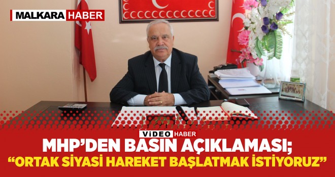 MHP İlçe Başkanı Zilbastı; 'Ortak Siyasi Hareket Başlatmak İstiyoruz'