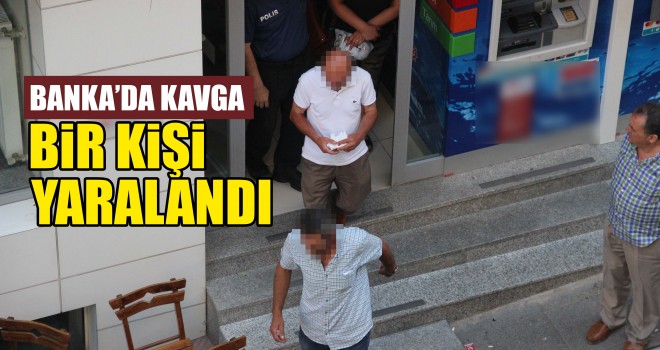 Banka’da Çıkan Kavga’da Bir Kişi Yaralandı
