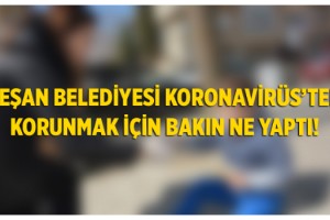 Keşan Belediyesi Korona Virüs’ten korunmak için bakın ne yaptı...