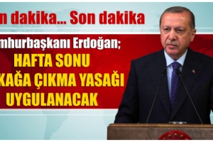 Cumhurbaşkanı Erdoğan duyurdu: Sokağa çıkma yasağı uygulanacak!