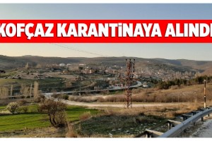 Kofçaz ilçesi karantinaya alındı