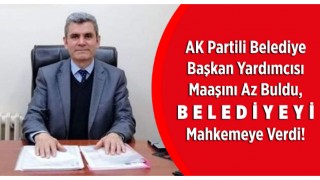 MAAŞINI AZ BULDU BELEDİYEYİ MAHKEMEYE VERDİ