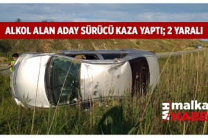 Malkara'da aday sürücü 133 promil alkolle kaza yaptı; 2 yaralı