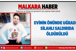 2 çocuk babası, evinin önünde uğradığı silahlı saldırıda öldürüldü