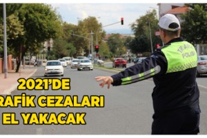 2021’de trafik cezaları el yakacak