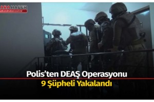 DEAŞ operasyonunda 9 şüpheli yakalandı