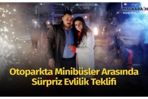 Otoparkta minibüsler arasında sürpriz evlilik teklifi