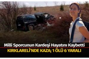 Kırklareli'de kaza; milli sporcunun kardeşi tenisçi Elif İlkel öldü, 6 yaralı