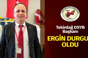 Tekirdağ DSYB Başkanı Ergin Durgun Güven Tazeledi. Yeniden Başkan Seçildi.