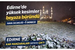 Edirne'de yüksek kesimler beyaza büründü