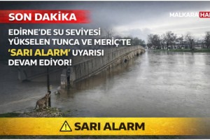 Edirne’de su seviyesi yükselen Tunca ve Meriç'te ‘sarı alarm’ uyarısı devam ediyor