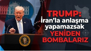 Trump: İran'la anlaşma yapamazsak yeniden bombalarız