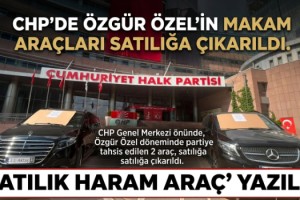 CHP'de Özgür Özel'in makam araçları satılığa çıkarıldı