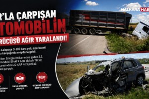 TIR'la çarpışan otomobilin sürücüsü ağır yaralandı