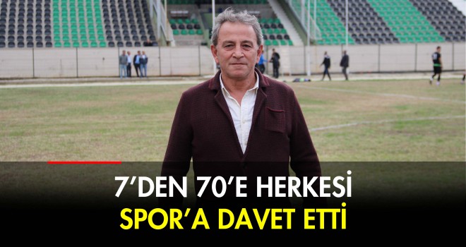 7’den 70’e Herkesi Spor’a Davet Etti