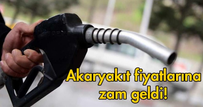 Akaryakıt fiyatlarına zam geldi!