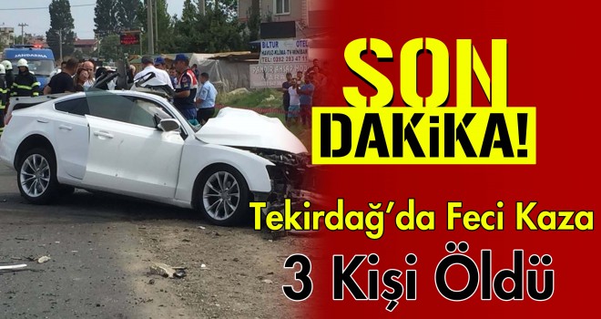 Trafik Canavarı Tekirdağ'da 3 Can Aldı