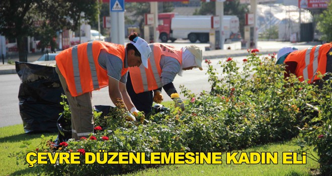 Çevre Düzenlemesine Kadın Eli Değdi