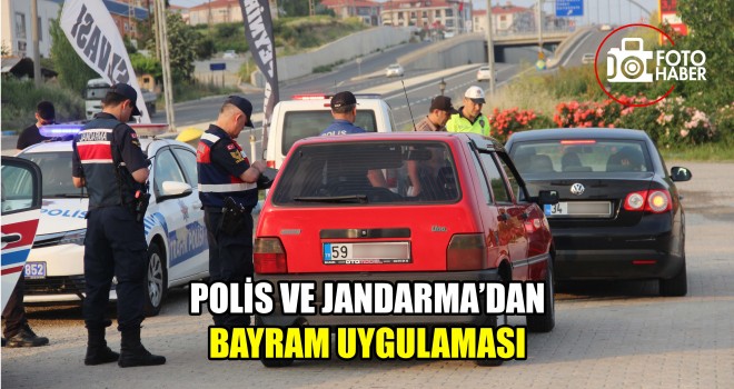 Polis ve Jandarma’dan Uygulama