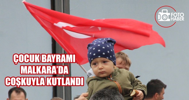 Çocuk Bayramı Malkara'da Coşkuyla Kutlandı