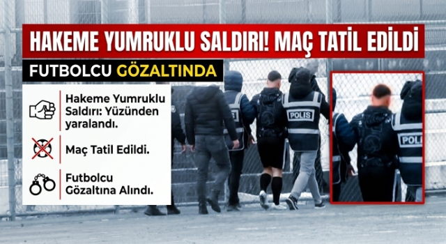 Orta hakemin yüzünden yumruklandığı maç tatil edildi; futbolcu gözaltına alındı