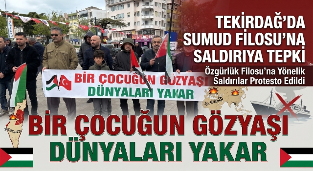 Tekirdağ'da Sumud Filosu'na saldırıya tepki