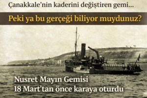 Tarihin kaderini değiştiren Nusret Mayın Gemisi, 18 Mart'tan önce karaya oturmuş