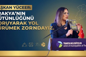 Başkan Yüceer: Trakya'nın bütünlüğünü koruyarak yol yürümek zorundayız