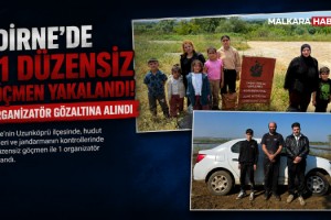 Edirne’de 31 düzensiz göçmen yakalandı